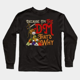 Funny Because I'm The DM, That's Why Long Sleeve T-Shirt